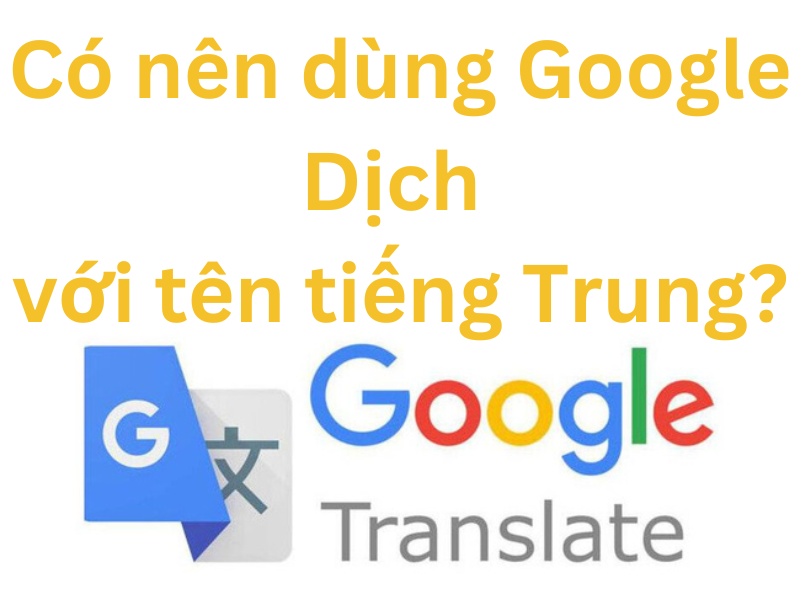 Có nên sử dụng google dịch khi dịch tên tiếng trung hay cho nữ